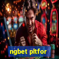 ngbet pltfor