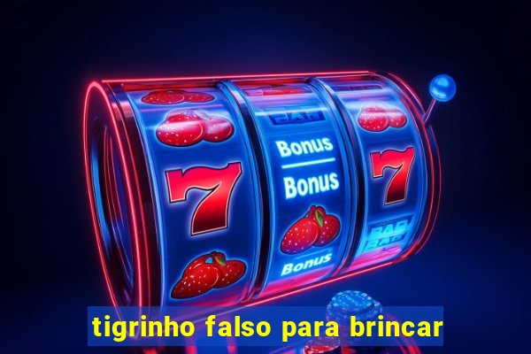 tigrinho falso para brincar