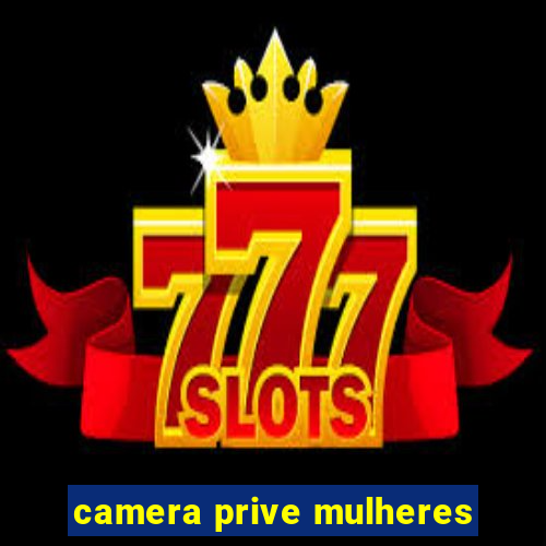 camera prive mulheres