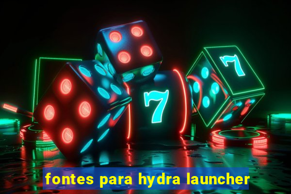 fontes para hydra launcher