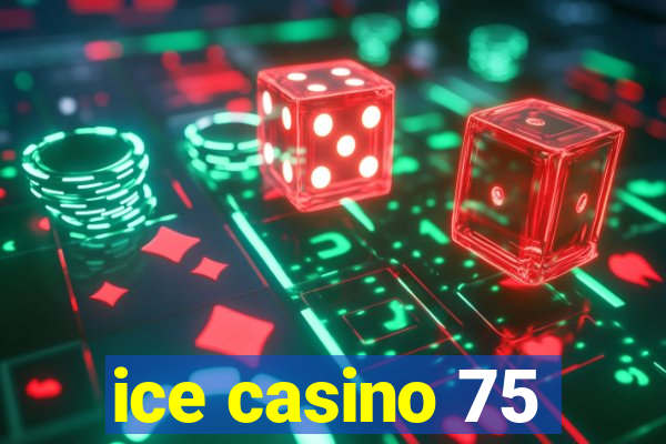 ice casino 75