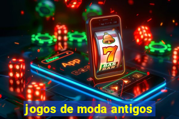 jogos de moda antigos