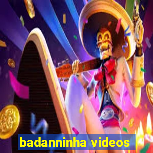 badanninha videos