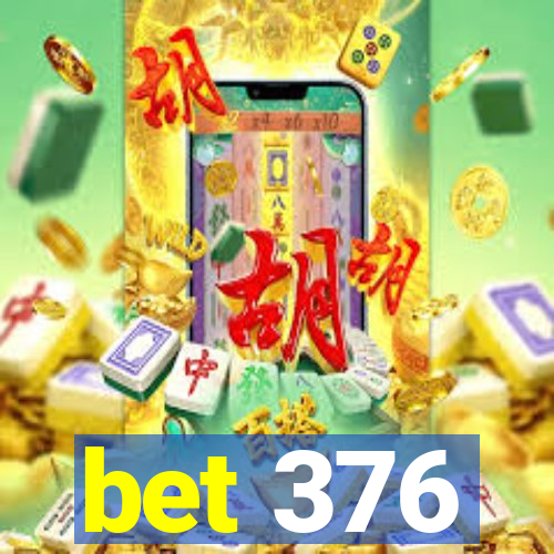 bet 376