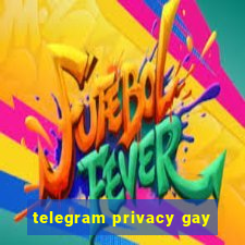 telegram privacy gay