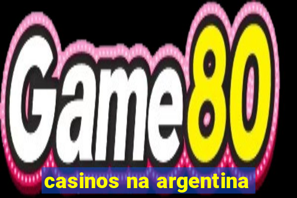 casinos na argentina