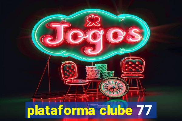 plataforma clube 77