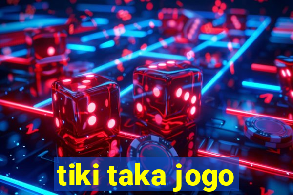 tiki taka jogo