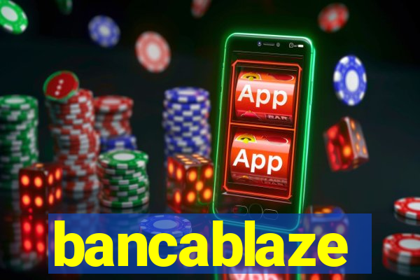 bancablaze