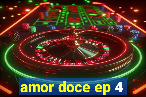 amor doce ep 4