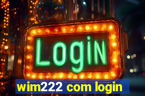 wim222 com login