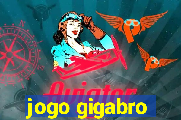 jogo gigabro