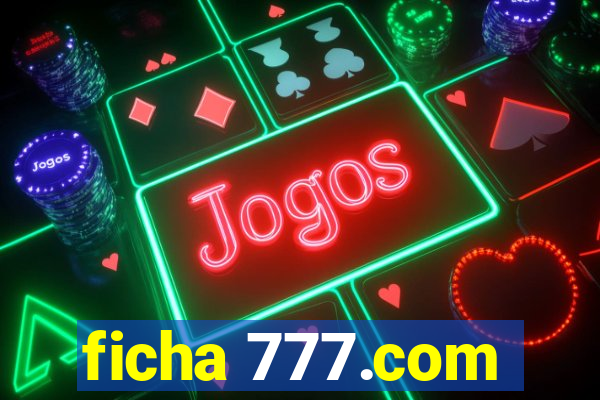 ficha 777.com