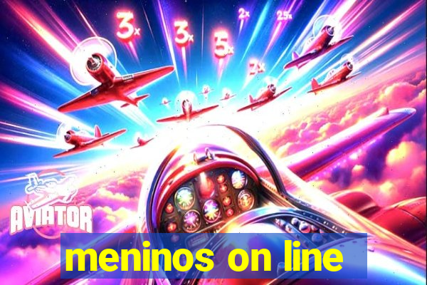 meninos on line