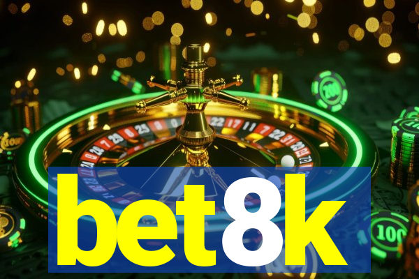 bet8k