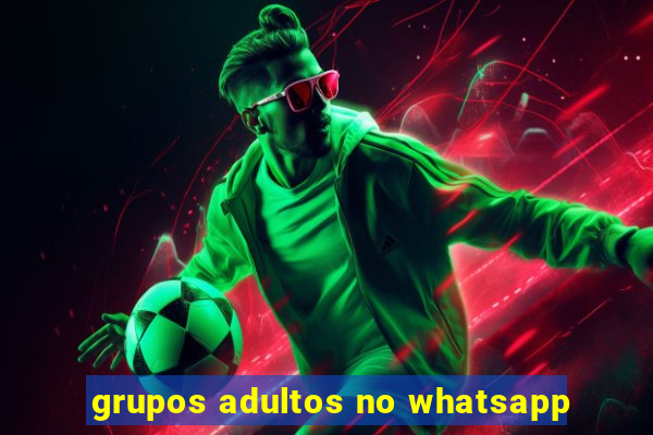 grupos adultos no whatsapp