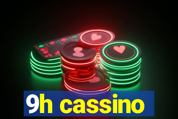 9h cassino