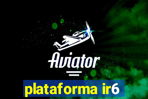 plataforma ir6