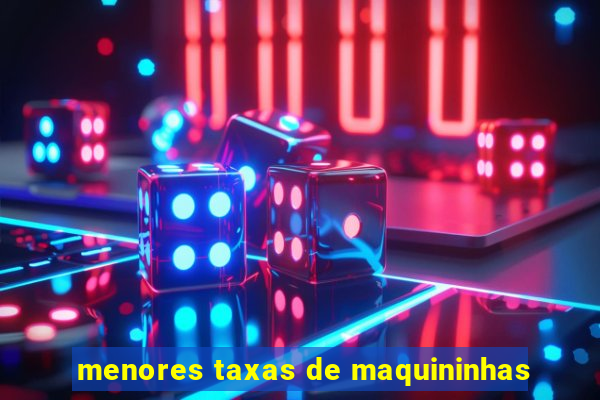 menores taxas de maquininhas