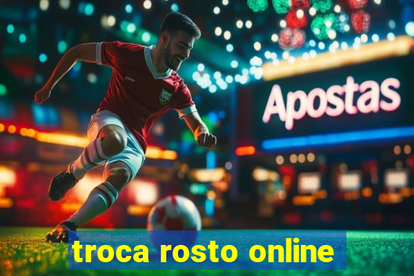 troca rosto online