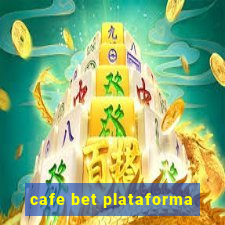 cafe bet plataforma