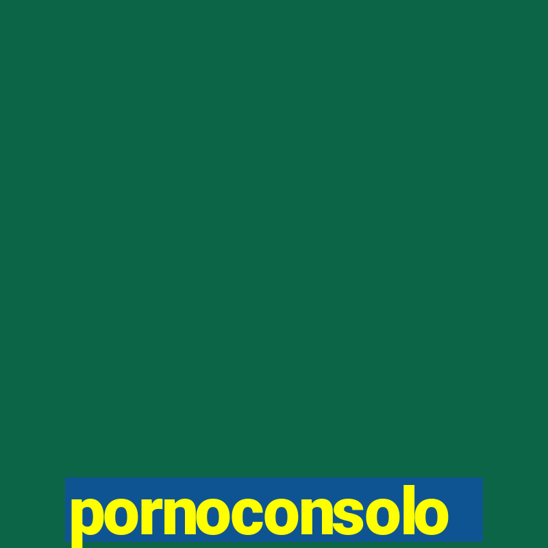 pornoconsolo