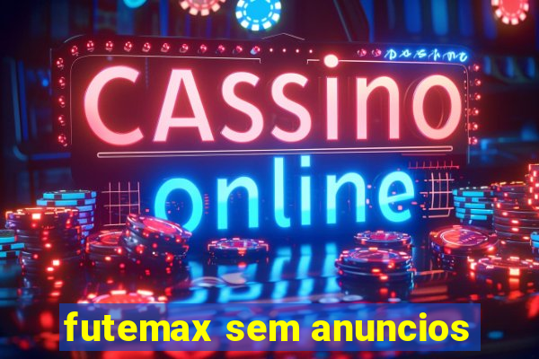 futemax sem anuncios