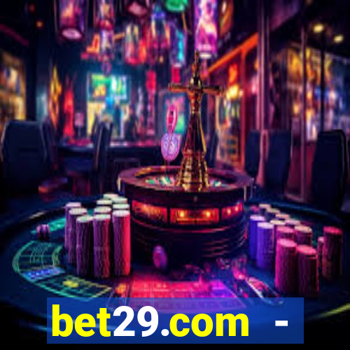 bet29.com - caça-níqueis online cassino