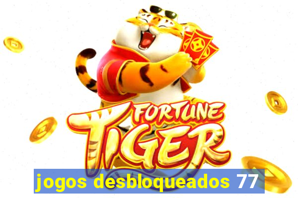 jogos desbloqueados 77