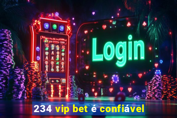 234 vip bet é confiável