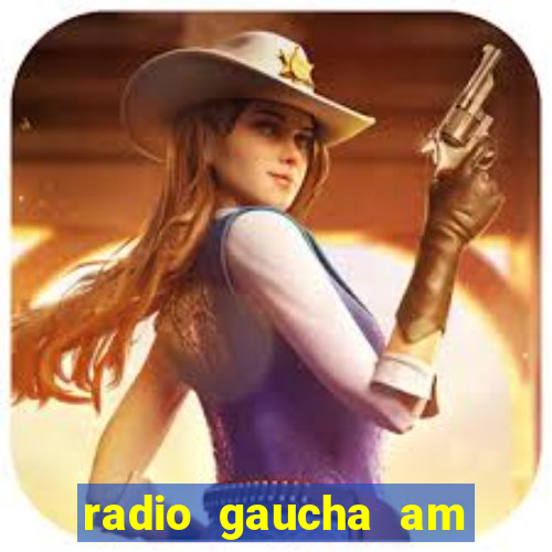 radio gaucha am 600 porto alegre rs