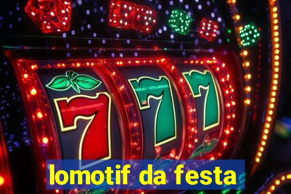 lomotif da festa