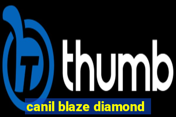 canil blaze diamond