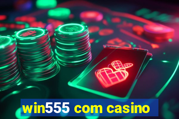 win555 com casino