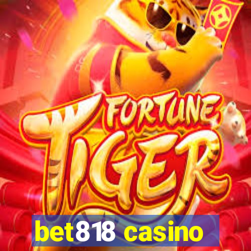 bet818 casino