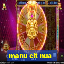 manu cit nua