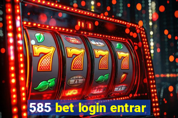 585 bet login entrar