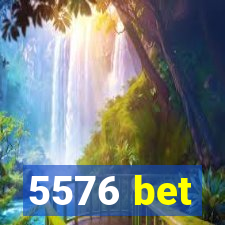 5576 bet