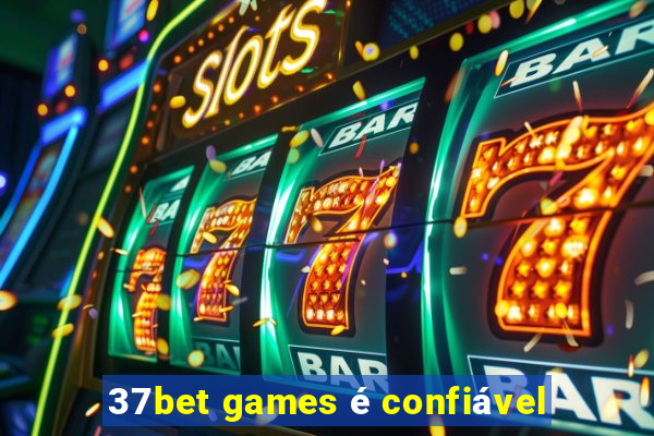 37bet games é confiável