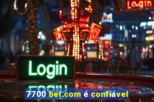 7700 bet.com é confiável