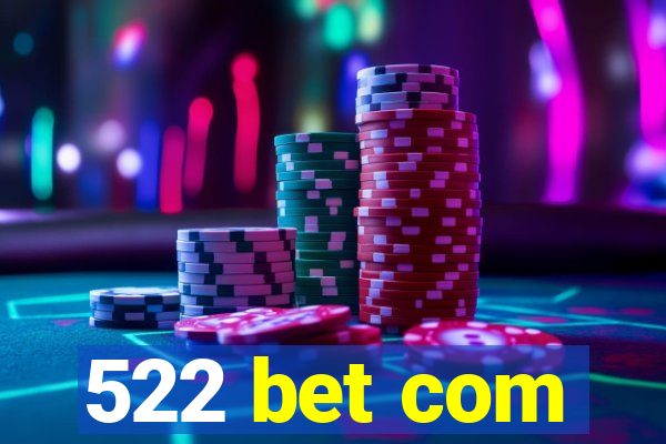 522 bet com