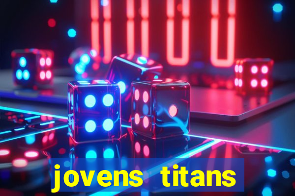 jovens titans cavando fortunas