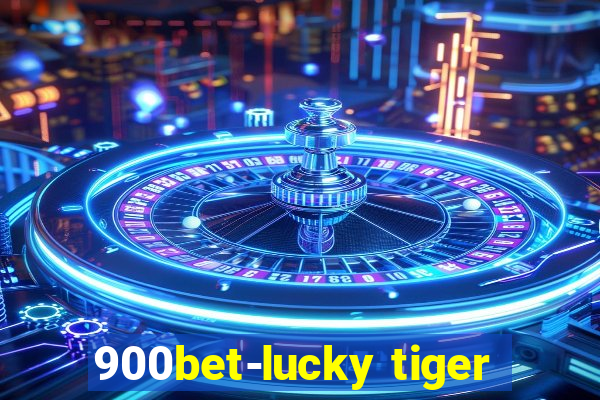 900bet-lucky tiger