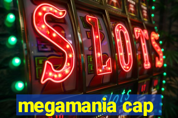 megamania cap