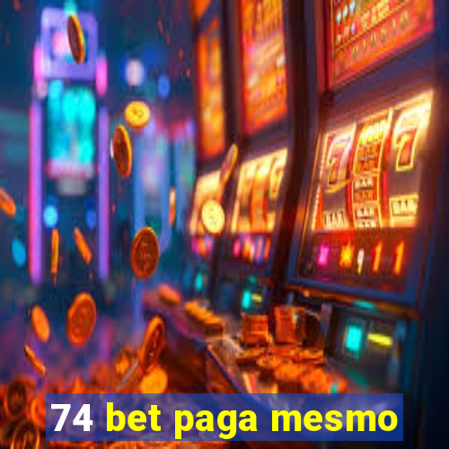 74 bet paga mesmo