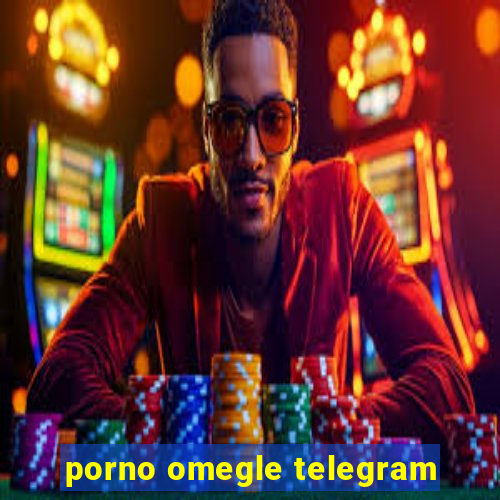 porno omegle telegram