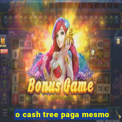 o cash tree paga mesmo