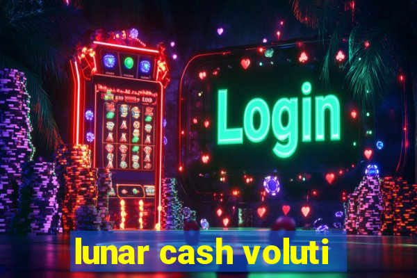 lunar cash voluti