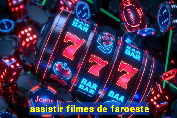 assistir filmes de faroeste