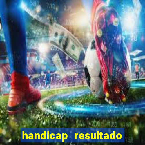 handicap resultado final 2